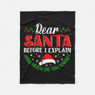 Dear Santa Before I Explain How Much Do You Know X Fleece Blanket