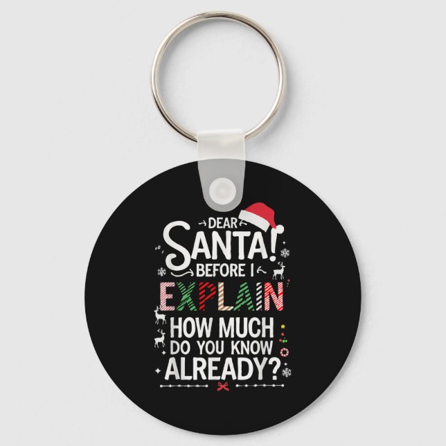Dear Santa Before I Explain How Much Do You Know X Keychain (Front)