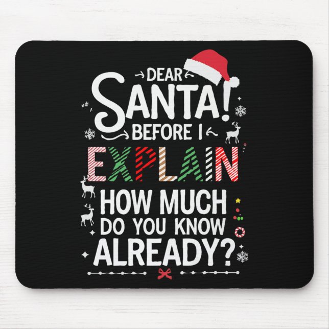 Dear Santa Before I Explain How Much Do You Know X Mouse Pad (Front)