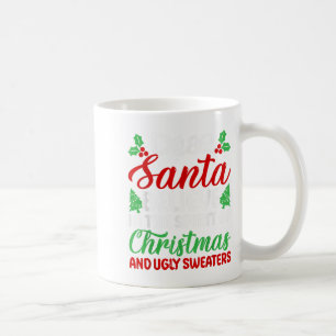 Dear Santa Believe In Srit Of Xmas And Ugly Sweate Coffee Mug