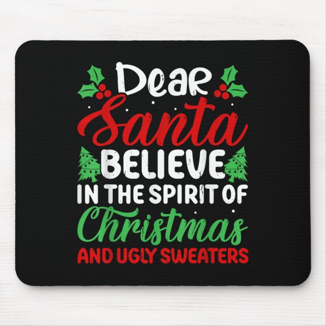 Dear Santa Believe In Srit Of Xmas And Ugly Sweate Mouse Pad (Front)