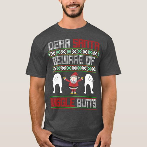 Dear Santa Beware of Wiggle Butts  Ugly Christmas  T_Shirt