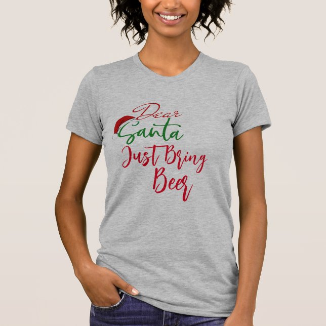 Dear Santa Bring Beer Shirt | Funny Christmas Tee (Front)