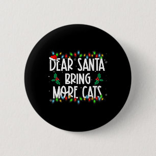 Dear Santa Bring More Cats Christmas Pjs Family Ma Button
