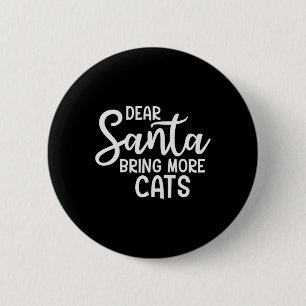 Dear Santa Bring More Cats Funny Christmas Family Button