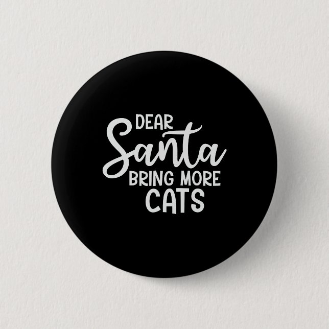 Dear Santa Bring More Cats Funny Christmas Family  Button (Front)