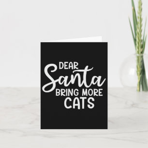Dear Santa Bring More Cats Funny Christmas Family Card