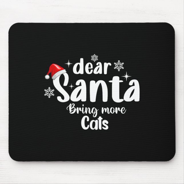 Dear Santa Bring More Cats Funny Christmas  Mouse Pad (Front)