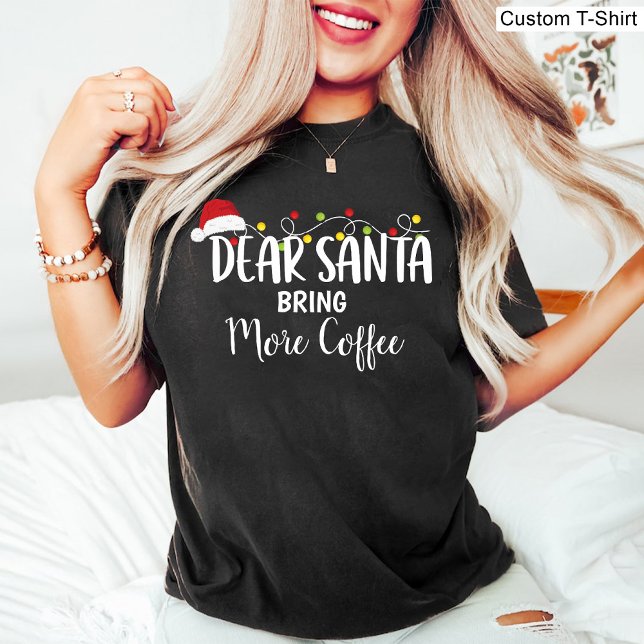 Dear Santa Bring More Coffee Funny Christmas Black T-Shirt (Dear Santa Bring More Coffee Funny Christmas Black T-Shirt)