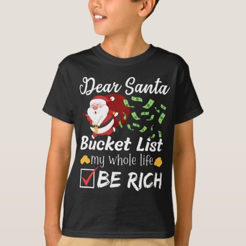 Dear Santa Bucket List Be Rich Dream Millionaire T_Shirt