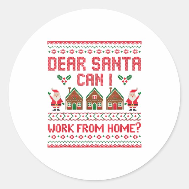Dear Santa Can I Work From Home Funny Ugly Christm Classic Round Sticker (Front)