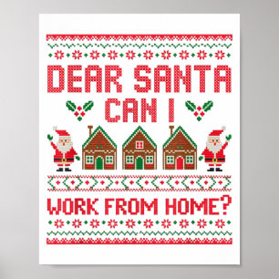Dear Santa Can I Work From Home Funny Ugly Christm Poster