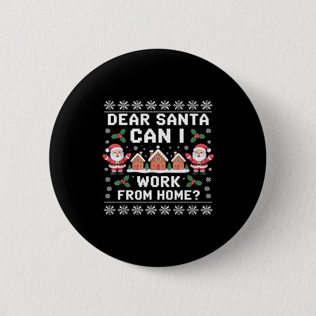 Dear Santa Can I Work From Home Ugly Christmas Swe Button (Front)