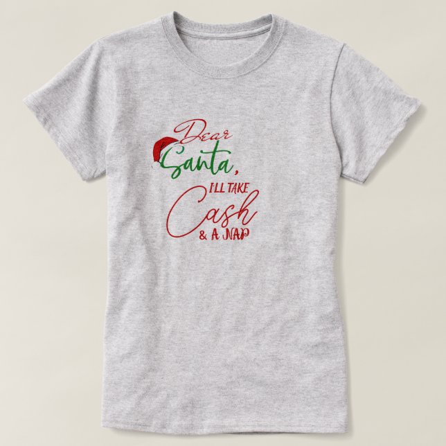 Dear Santa Cash Shirt | Funny Christmas Tee (Design Front)