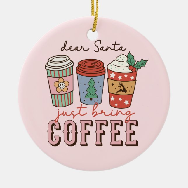 Dear Santa | Christmas Coffee Latte Ceramic Ornament (Front)