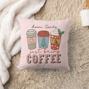 Dear Santa   Christmas Coffee Latte Throw Pillow