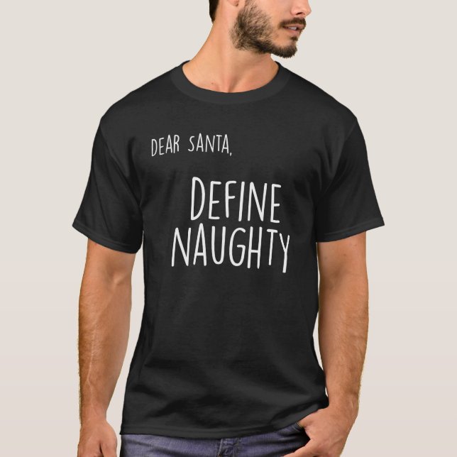 Dear Santa Claus Define Naughty Funny Adult T-Shirt (Front)