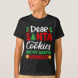 Dear Santa Cookies Are My Winter Workout Funny Chr T-Shirt