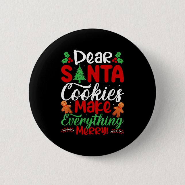 Dear Santa Cookies Make Everything Merry! Funny Ch Button (Front)