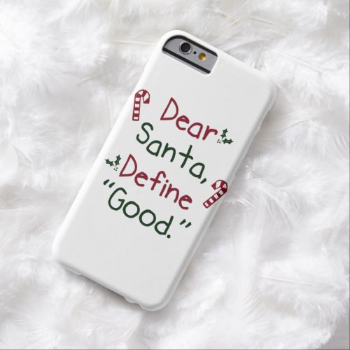 Dear Santa Define Good Barely There iPhone 6 Case