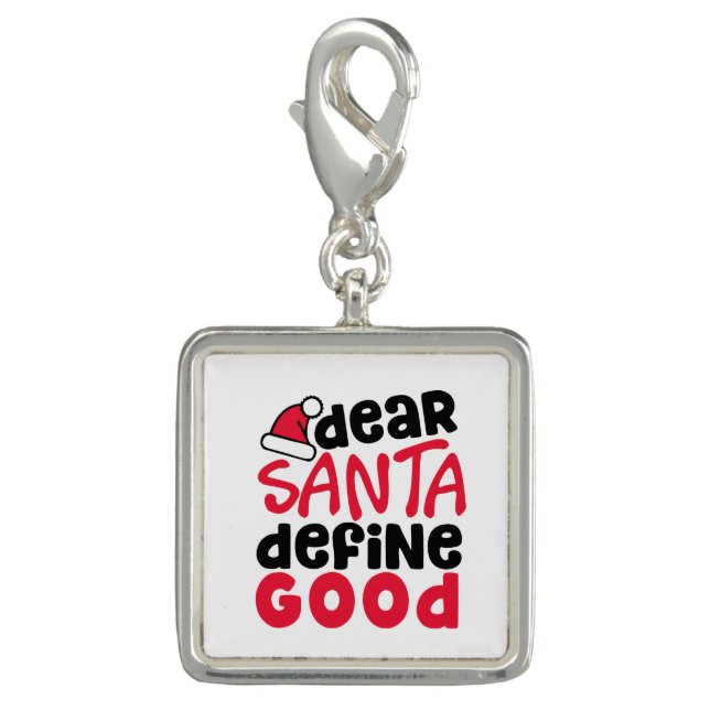 Dear Santa Define Good Christmas Charm (Front)