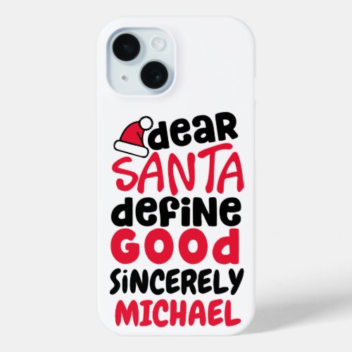 Dear Santa Define Good Christmas Design iPhone 15 Case