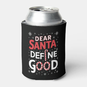 Dear Santa Define Good Christmas Holiday Xmas Can Cooler
