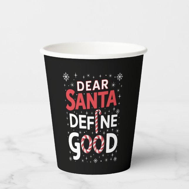 Dear Santa Define Good Christmas Holiday Xmas  Paper Cups (Front)