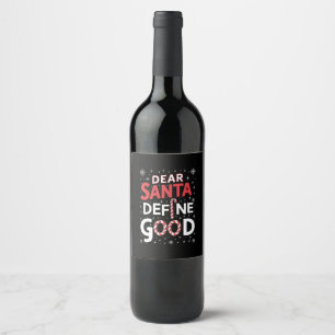 Dear Santa Define Good Christmas Holiday Xmas Wine Label