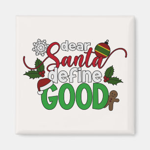 Dear Santa Define Good Christmas Magnet