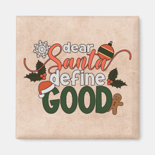 Dear Santa Define Good Christmas   Magnet