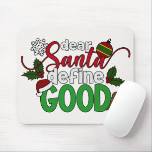 Dear Santa Define Good Christmas Mousepad