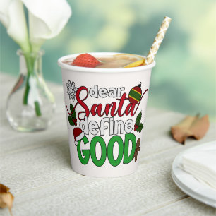 Dear Santa Define Good Christmas   Paper Cup