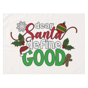 Dear Santa Define Good Christmas   Tablecloth