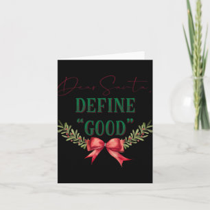 Dear Santa Define Good Cute Christmas Tygraphy T S Card