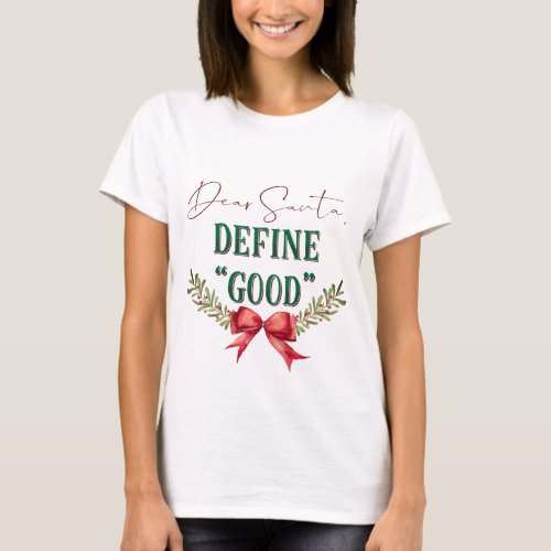 Dear Santa Define Good Cute Christmas Typography T_Shirt