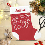 Dear Santa Define Good Cute Funny Small Christmas Stocking<br><div class="desc">Dear Santa Define Good Cute Funny Small Christmas Stocking</div>