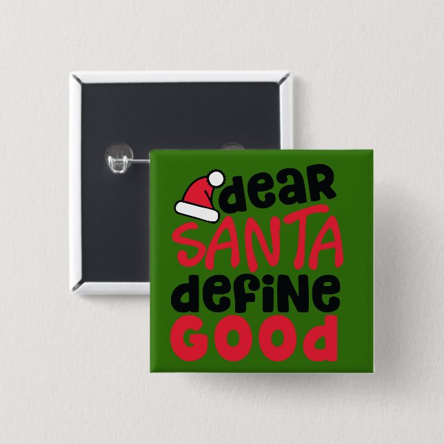 Dear Santa, Define Good Funny Button (Front & Back)