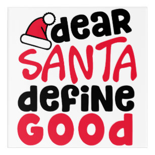 Dear Santa Define Good Funny Christmas Acrylic Print