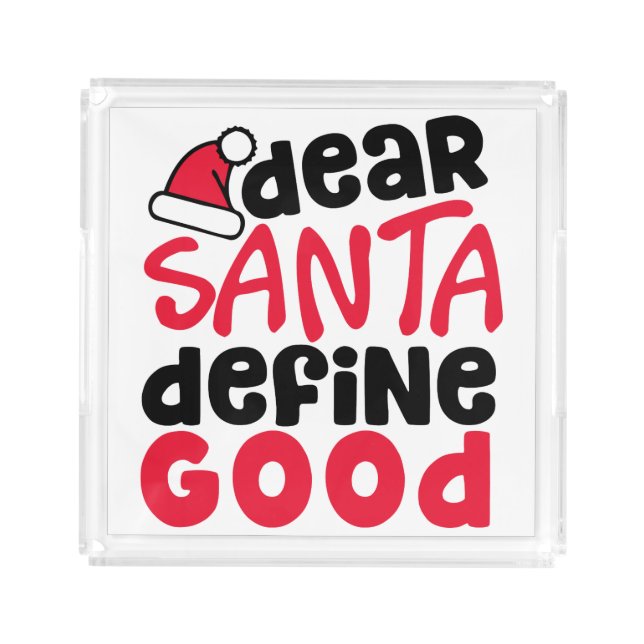Dear Santa Define Good Funny Christmas Acrylic Tray (Front)