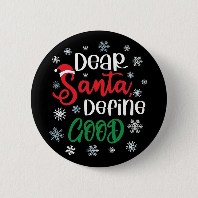 Dear Santa Define Good Funny Christmas Button (Front)