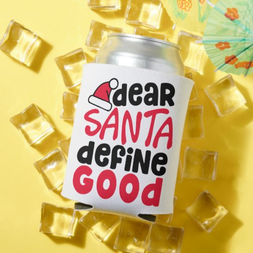 Dear Santa Define Good Funny Christmas Can Cooler