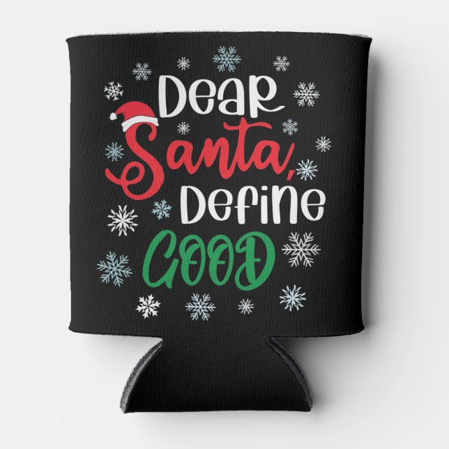 Dear Santa Define Good Funny Christmas Can Cooler (Front)