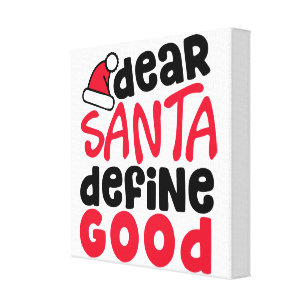 Dear Santa Define Good Funny Christmas Canvas Print