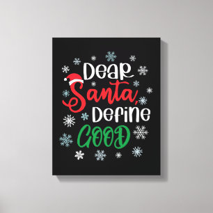 Dear Santa Define Good Funny Christmas Canvas Print