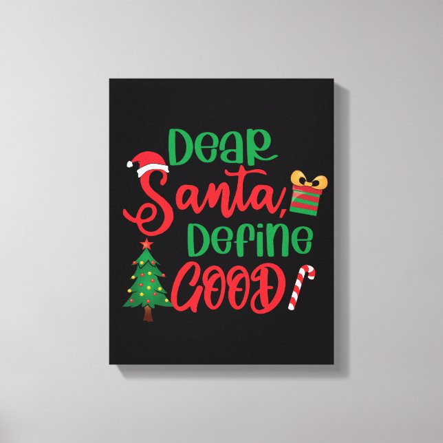 Dear Santa Define Good Funny Christmas Canvas Print (Front)