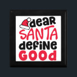 Dear Santa Define Good Funny Christmas Gift Box<br><div class="desc">This is a fun and funny little red and black design with a playful trendy font just in time for the holidays. 'Dear Santa Define Good' is perfect for both holiday fashion and home decor items.</div>