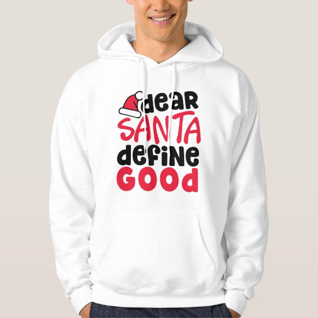 Dear Santa Define Good Funny Christmas Hoodie (Front)