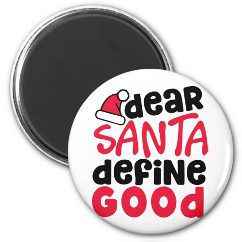 Dear Santa Define Good Funny Christmas Magnet