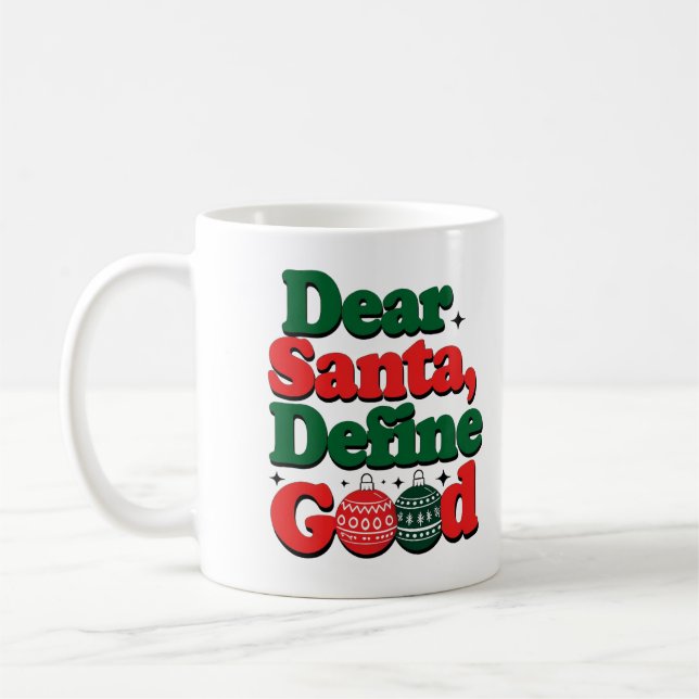 "Dear Santa, Define Good" Funny Christmas Mug (Left)